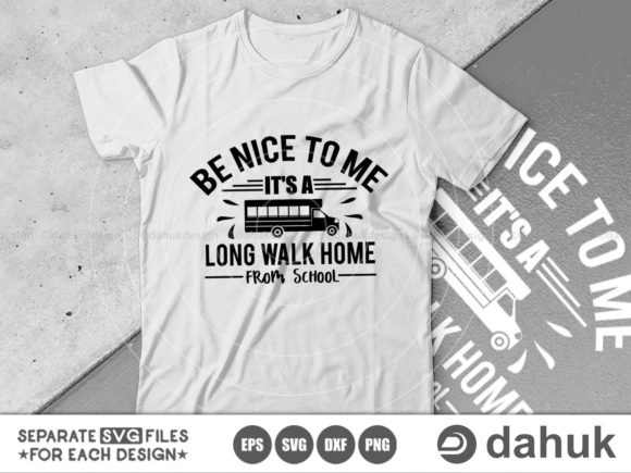Be Nice to Me It is a Long Walk Home Graphics and Crafts