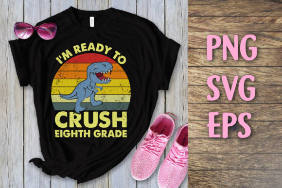 I'm Ready to Crush Eight Grade Svg Graphics