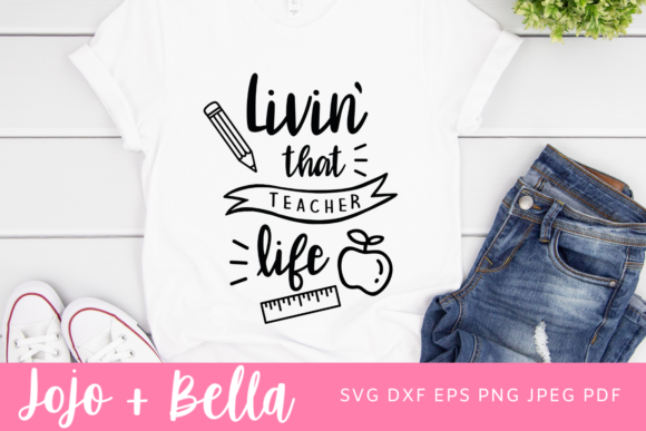 Livin That Teacher Life SVG, Teacher Graphics