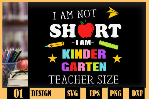 Not Short Im Kindergarten Teacher Size Graphics and Crafts