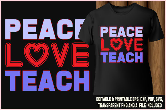 Peace Love Teach T-shirt Typography Graphics